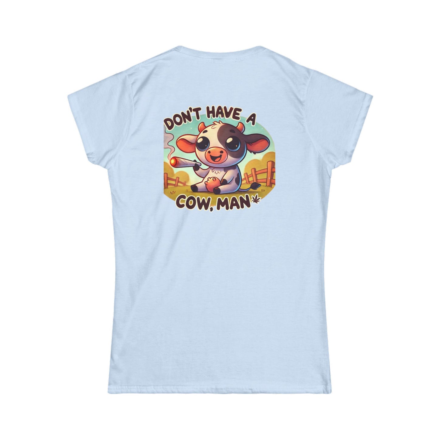 Women's Softstyle Tee - Don't Have A Cow-Stoner Vibes