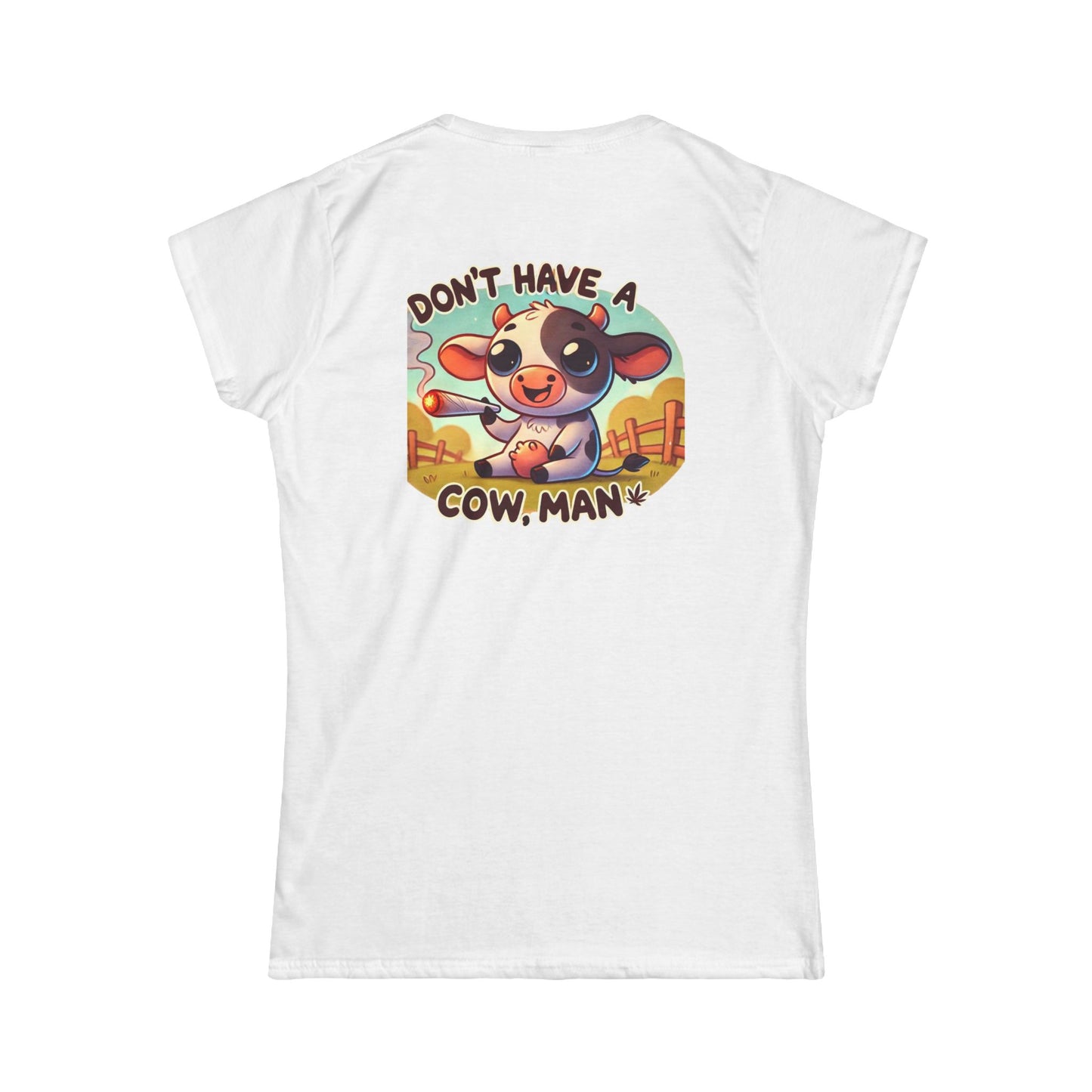 Women's Softstyle Tee - Don't Have A Cow-Stoner Vibes