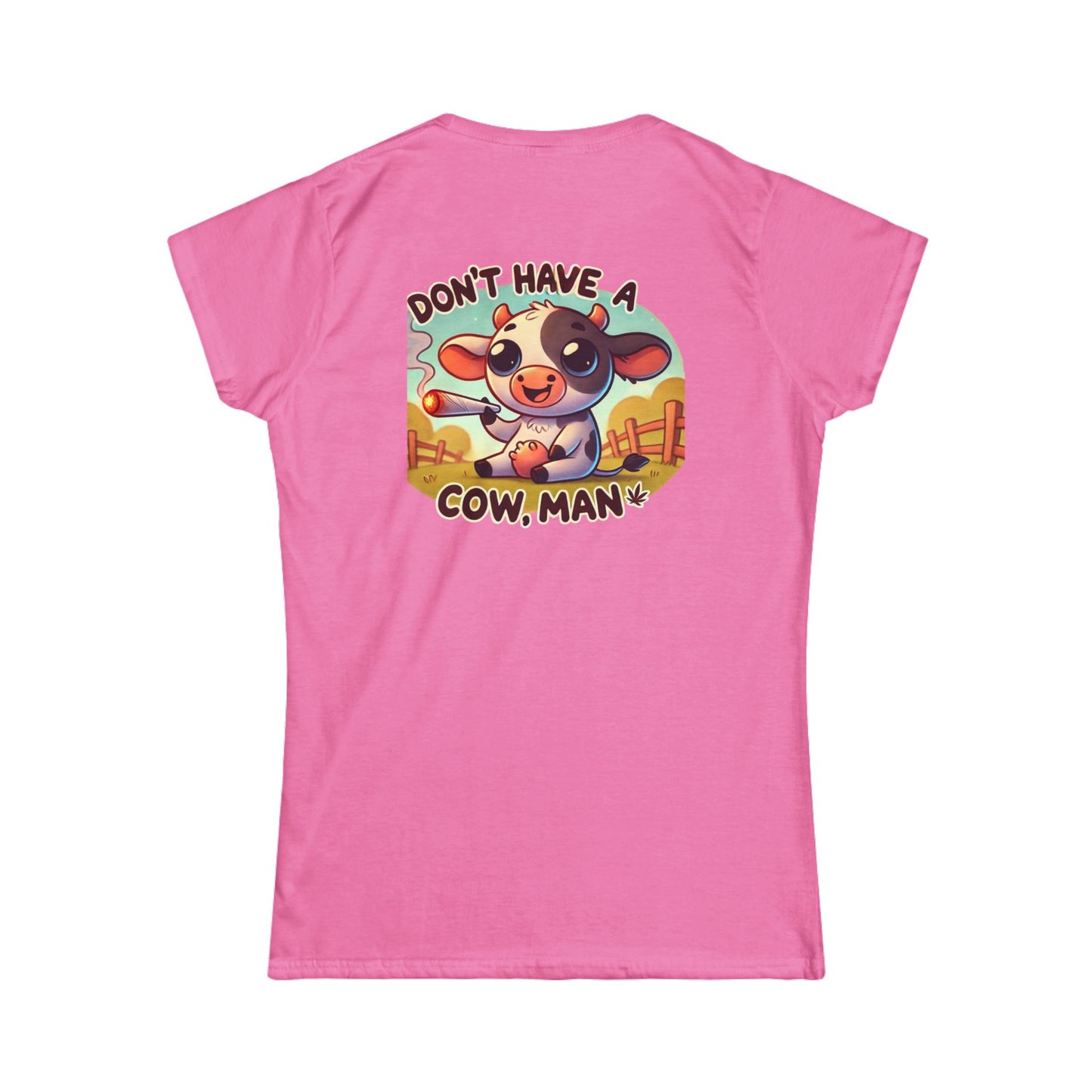Women's Softstyle Tee - Don't Have A Cow-Stoner Vibes