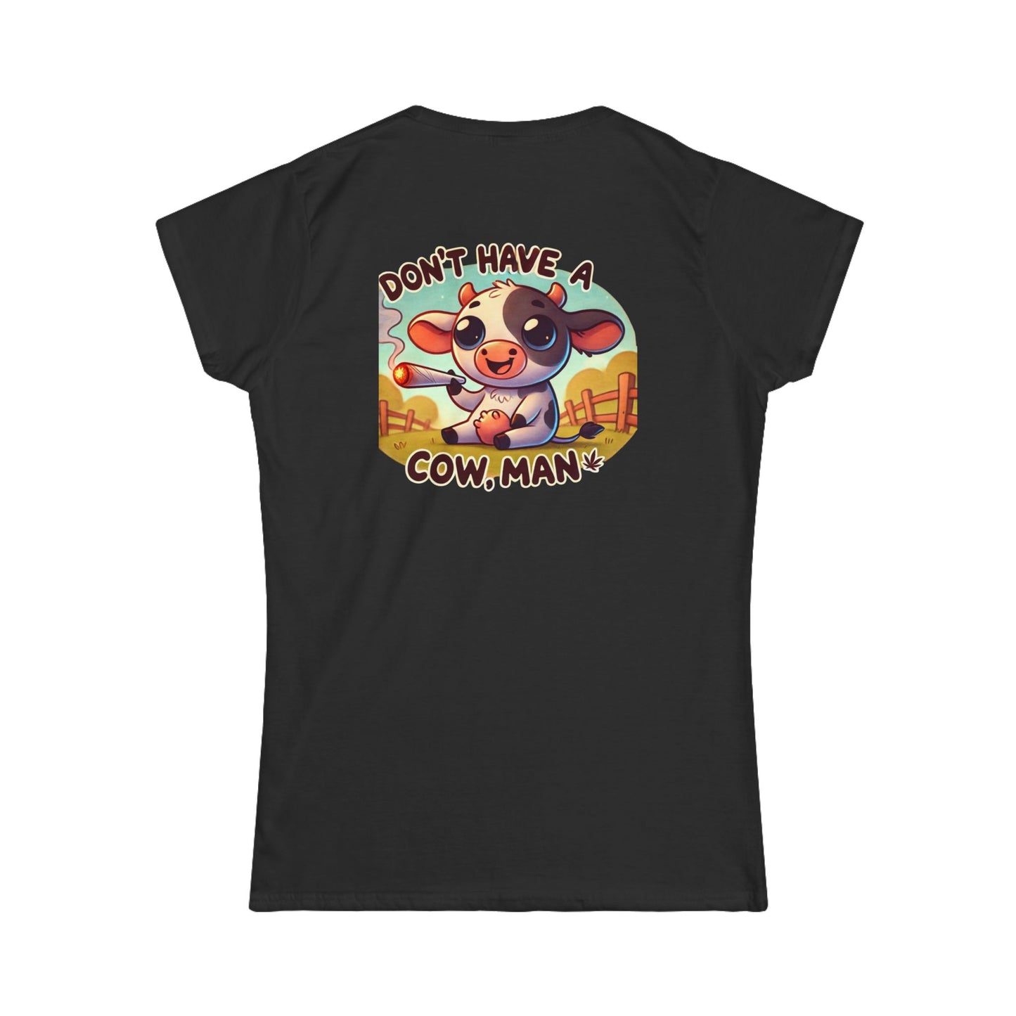 Women's Softstyle Tee - Don't Have A Cow-Stoner Vibes