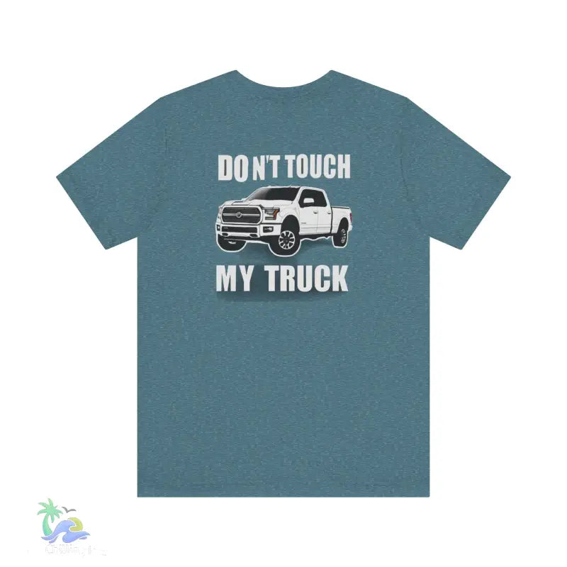 Don’t touch my truck eazy t-shirt - Heather Deep Teal / XS - T-Shirt