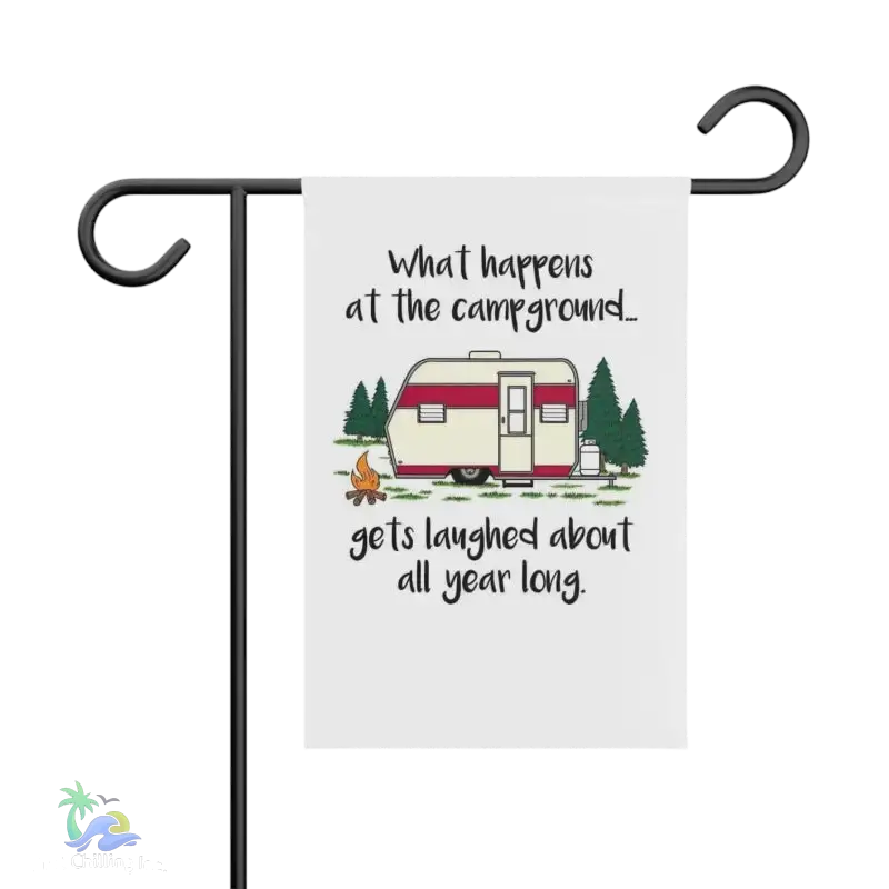 Garden & House Banner what happens at the campground it’s last about all year long - 12’’ × 18’’ - Home Decor