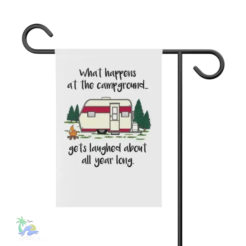 Garden & House Banner what happens at the campground it’s last about all year long - 12’’ × 18’’ - Home Decor