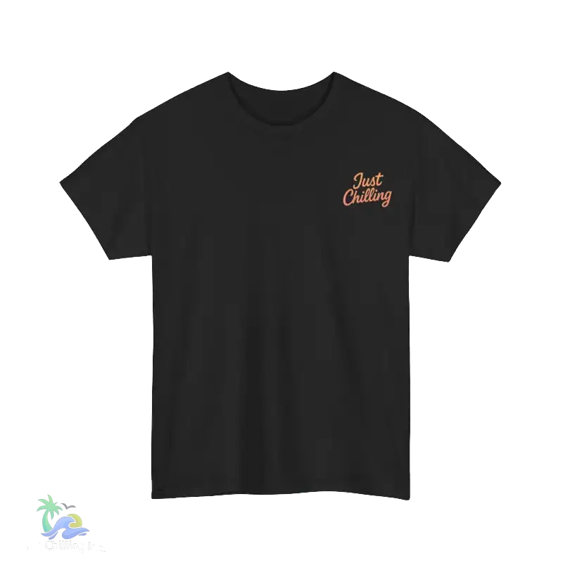 A black t-shirt with a small, printed text on the left side that says "Just Chilling".