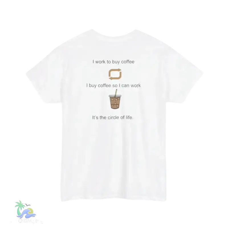 I work to buy coffee. T-shirt unisex design ...perfect for any coffee fanatic - Just Chilling Inc. -