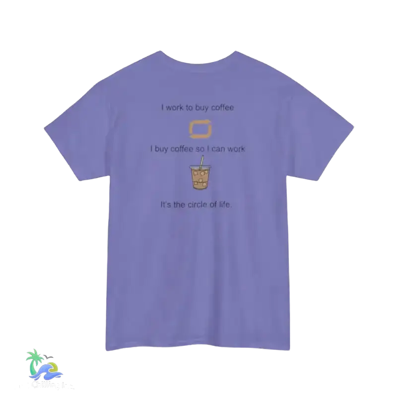 I work to buy coffee. T-shirt unisex design ...perfect for any coffee fanatic - Just Chilling Inc. -