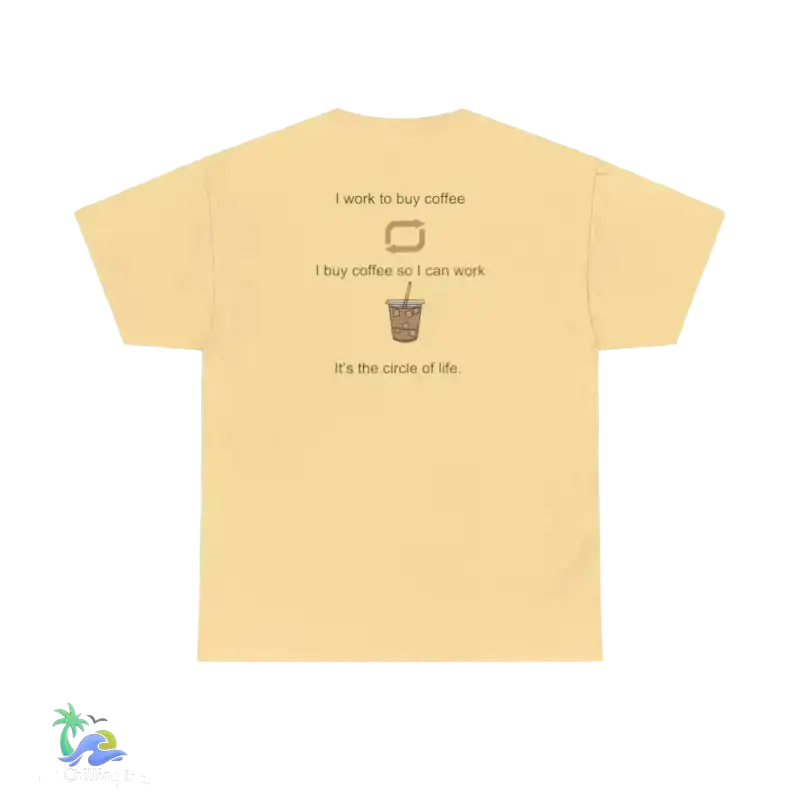 I work to buy coffee. T-shirt unisex design ...perfect for any coffee fanatic - Just Chilling Inc. -