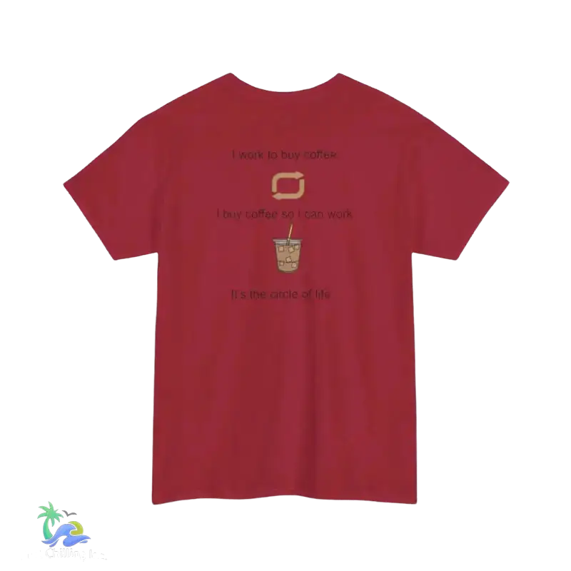 I work to buy coffee. T-shirt unisex design ...perfect for any coffee fanatic - Just Chilling Inc. -