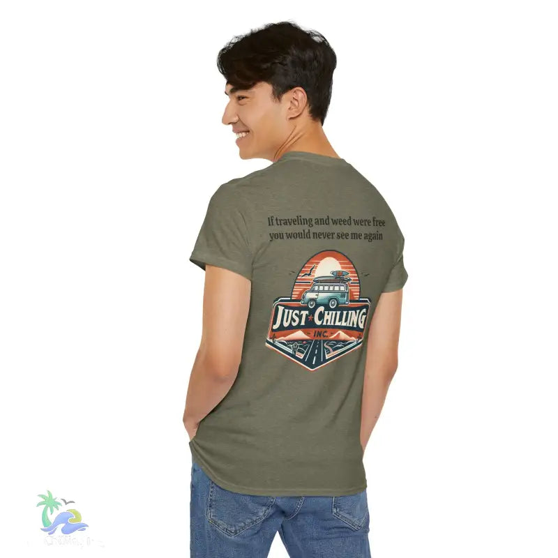 If traveling and weed were free you would never see me againUnisex Heavy Cotton tee - T-Shirt