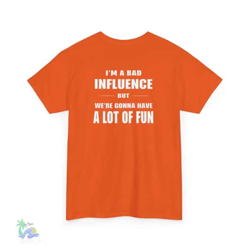 I’m a Bad Influence But We’re Going to Have a Lot of Fun T-Shirt | Just Chilling Inc. - T-Shirt