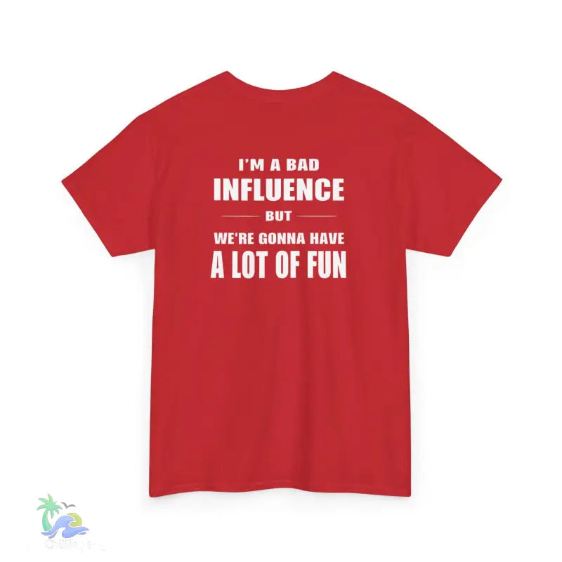 I’m a Bad Influence But We’re Going to Have a Lot of Fun T-Shirt | Just Chilling Inc. - T-Shirt