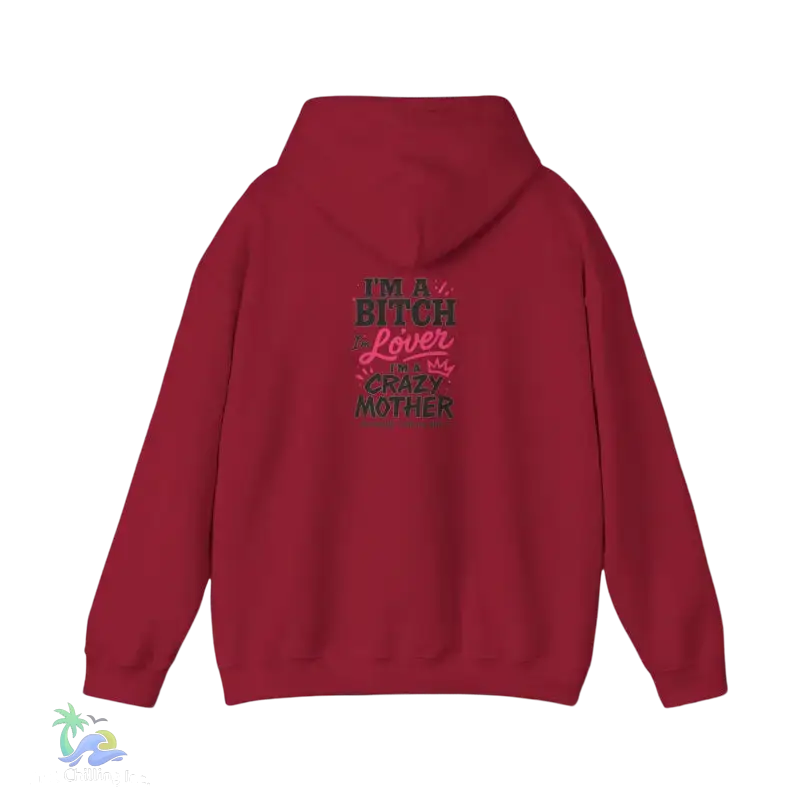 I’m a bitch I’m a lover I’m a crazy ass mother- Unisex Heavy Blend™ Hooded Sweatshirt - Hoodie