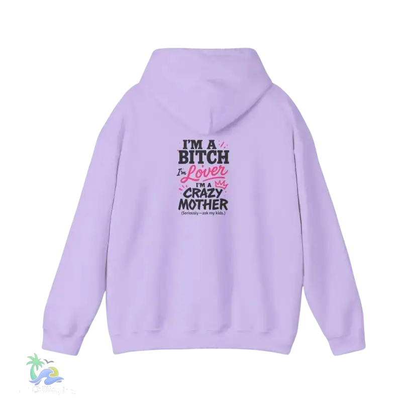 I’m a bitch I’m a lover I’m a crazy ass mother- Unisex Heavy Blend™ Hooded Sweatshirt - Hoodie