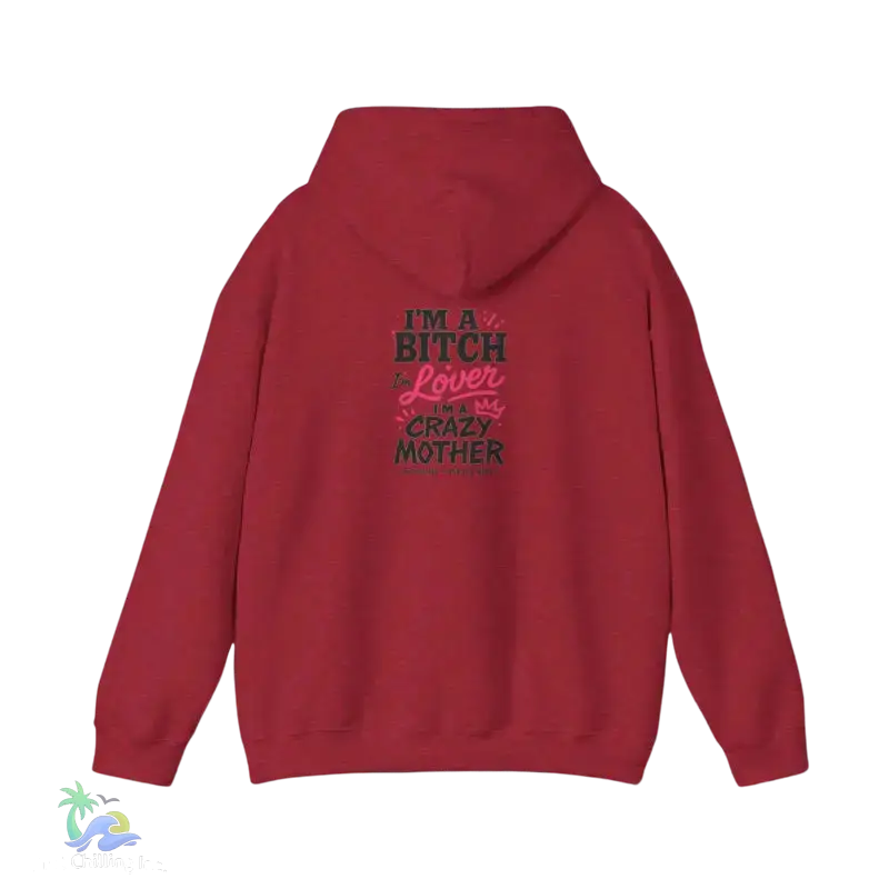 I’m a bitch I’m a lover I’m a crazy ass mother- Unisex Heavy Blend™ Hooded Sweatshirt - Hoodie