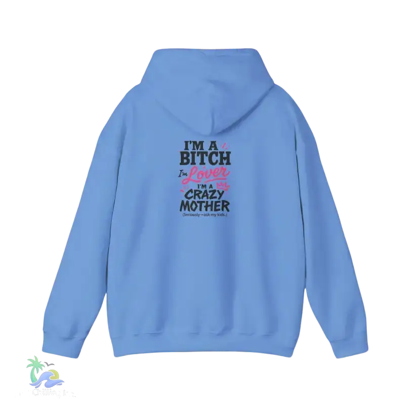 I’m a bitch I’m a lover I’m a crazy ass mother- Unisex Heavy Blend™ Hooded Sweatshirt - Hoodie