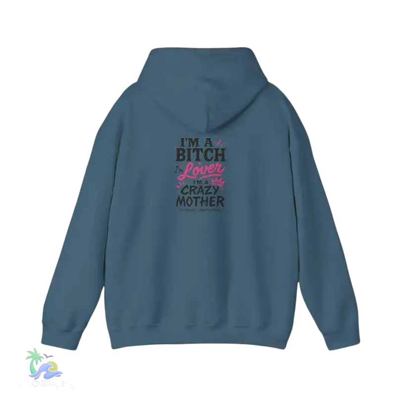 I’m a bitch I’m a lover I’m a crazy ass mother- Unisex Heavy Blend™ Hooded Sweatshirt - Hoodie