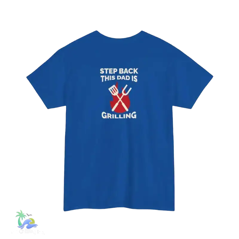 Step back this Daddy's grilling tee- Unisex Heavy Cotton Tee - Just Chilling Inc. -