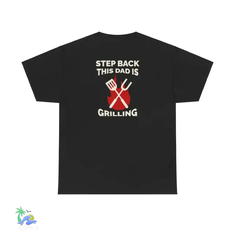 Step back this Daddy's grilling tee- Unisex Heavy Cotton Tee - Just Chilling Inc. -