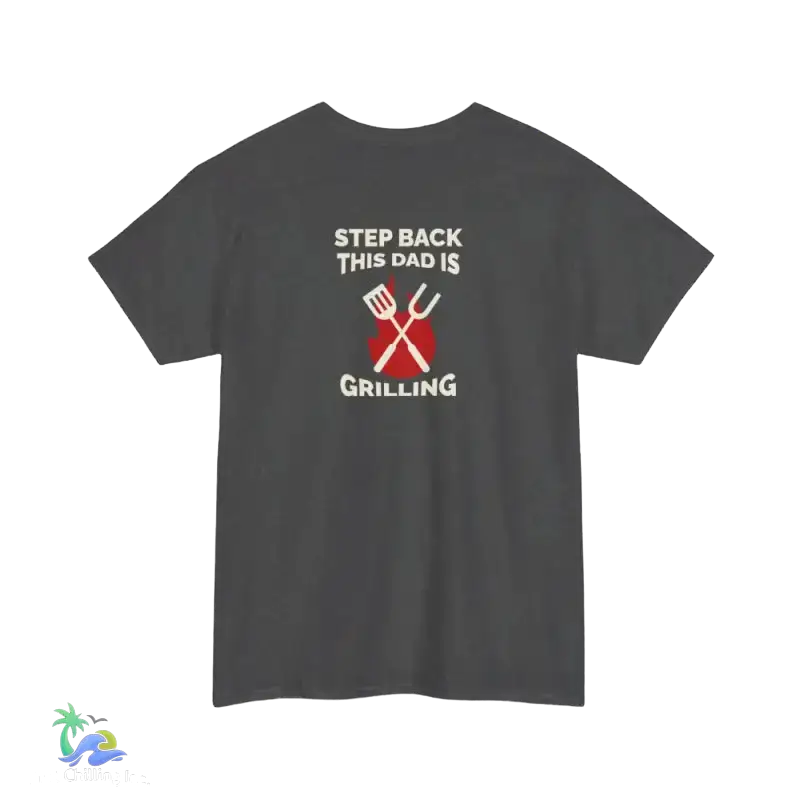 Step back this Daddy's grilling tee- Unisex Heavy Cotton Tee - Just Chilling Inc. -