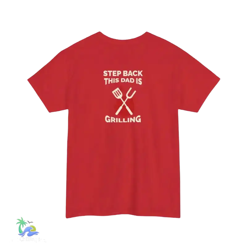 Step back this Daddy's grilling tee- Unisex Heavy Cotton Tee - Just Chilling Inc. -
