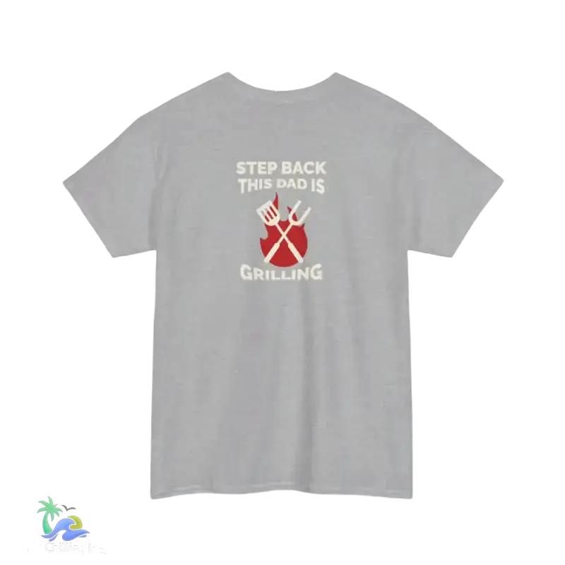 Step back this Daddy's grilling tee- Unisex Heavy Cotton Tee - Just Chilling Inc. -