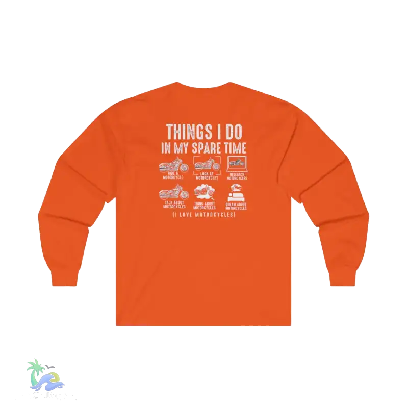An orange long-sleeved shirt with white text on the back, which reads "THINGS I DO IN MY SPARE TIME I LOVE MOTORCYCLES".