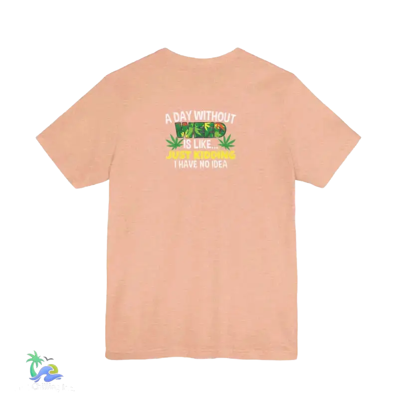 Unisex Jersey Short Sleeve Tee A day without weed tee - T-Shirt