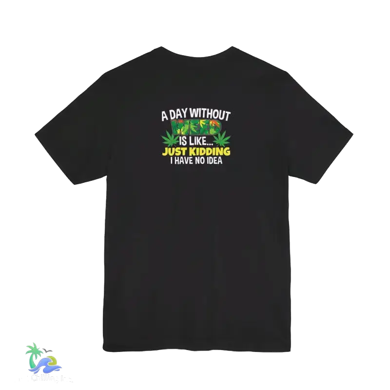Unisex Jersey Short Sleeve Tee A day without weed tee - T-Shirt