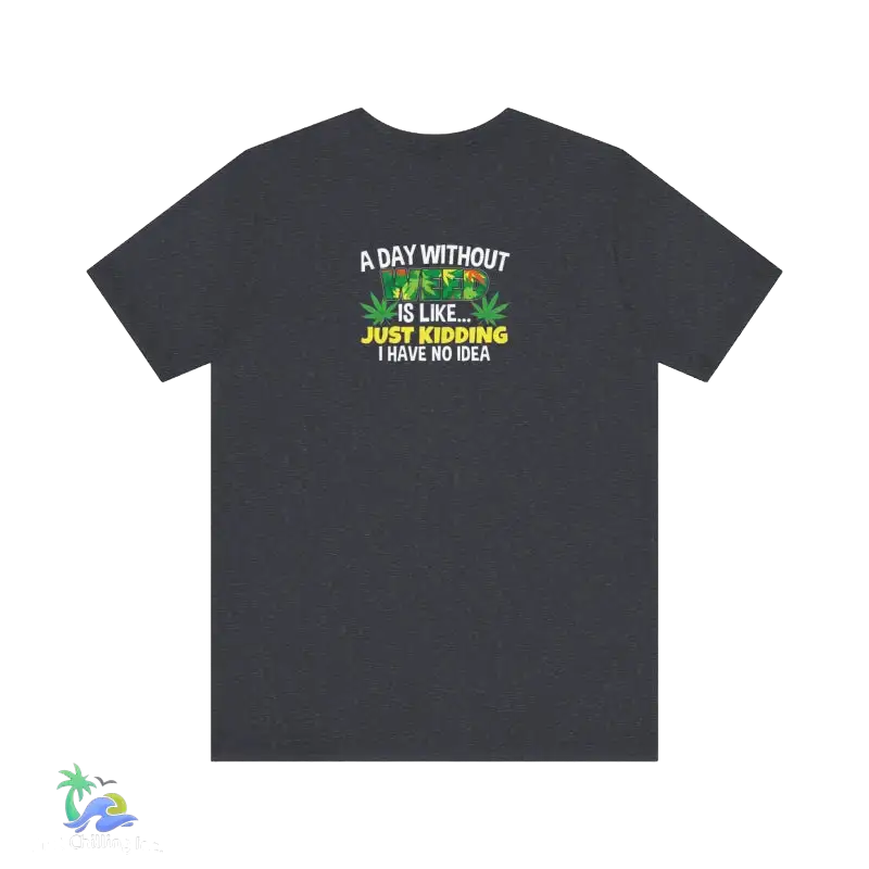 Unisex Jersey Short Sleeve Tee A day without weed tee - Heather Navy / S - T-Shirt
