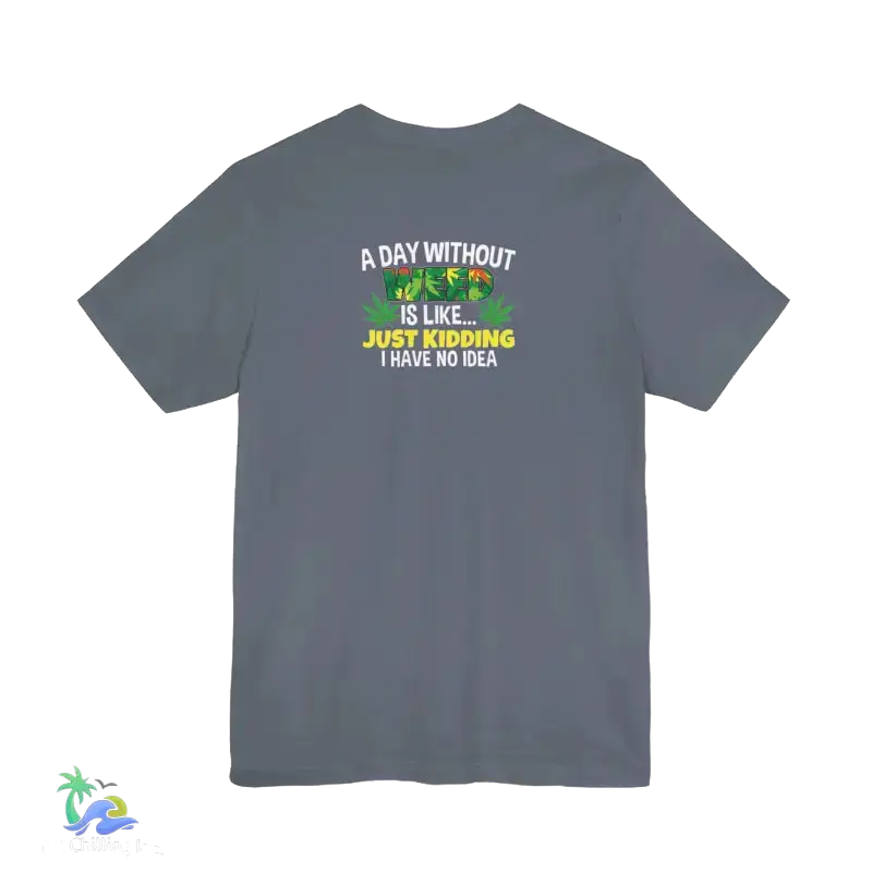 Unisex Jersey Short Sleeve Tee A day without weed tee - T-Shirt