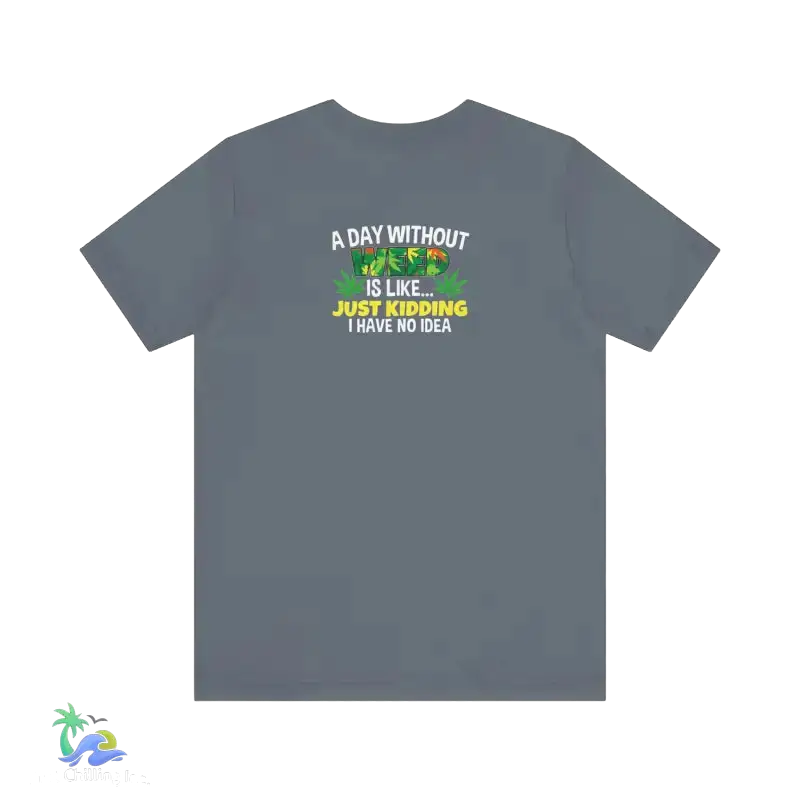 Unisex Jersey Short Sleeve Tee A day without weed tee - Steel Blue / S - T-Shirt