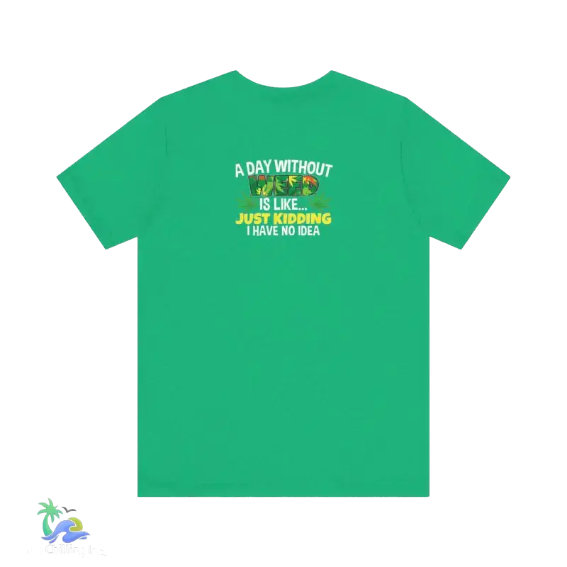 Unisex Jersey Short Sleeve Tee A day without weed tee - Heather Kelly / S - T-Shirt