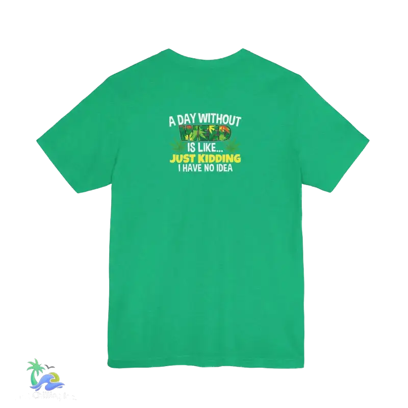 Unisex Jersey Short Sleeve Tee A day without weed tee - T-Shirt