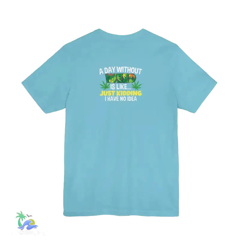 Unisex Jersey Short Sleeve Tee A day without weed tee - T-Shirt