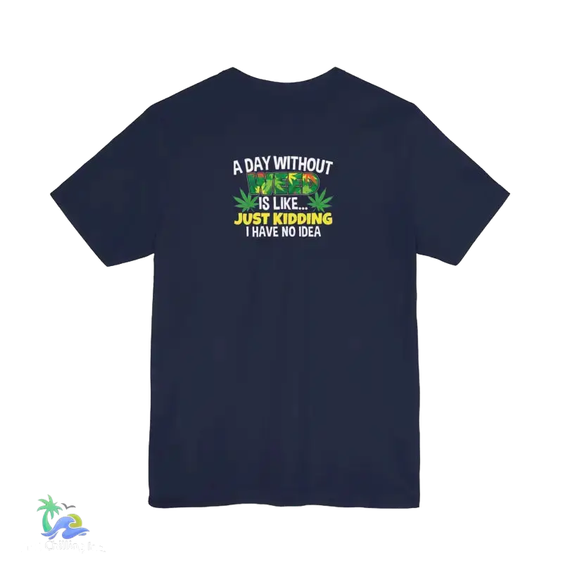 Unisex Jersey Short Sleeve Tee A day without weed tee - T-Shirt