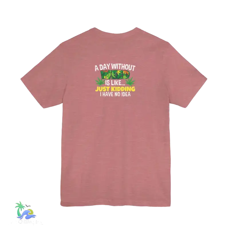 Unisex Jersey Short Sleeve Tee A day without weed tee - T-Shirt