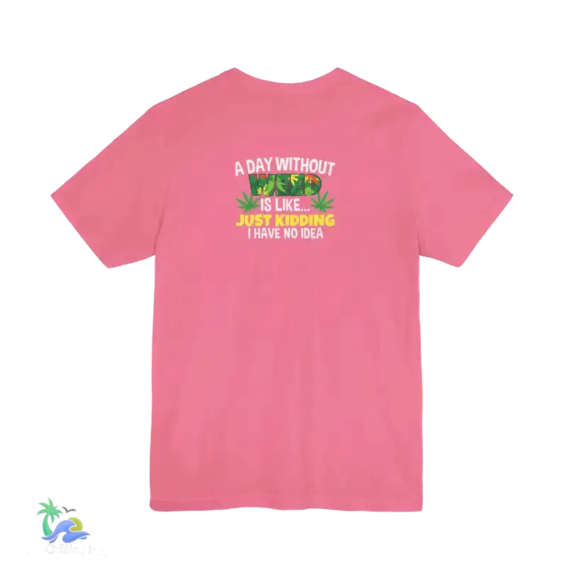 Unisex Jersey Short Sleeve Tee A day without weed tee - T-Shirt