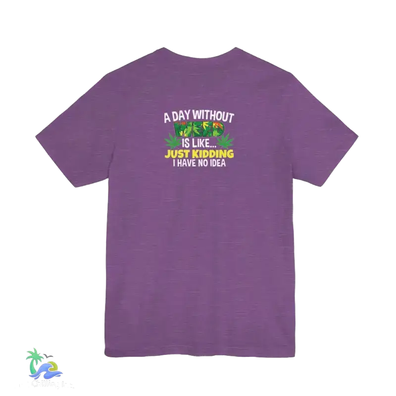 Unisex Jersey Short Sleeve Tee A day without weed tee - T-Shirt