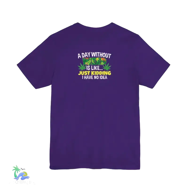 Unisex Jersey Short Sleeve Tee A day without weed tee - T-Shirt