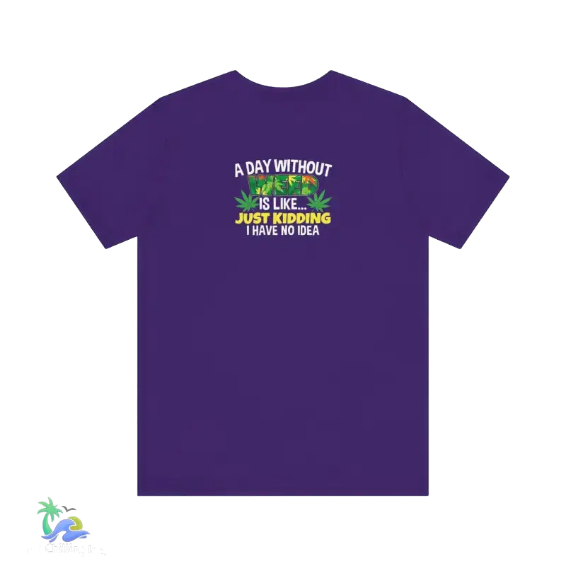 Unisex Jersey Short Sleeve Tee A day without weed tee - Team Purple / S - T-Shirt