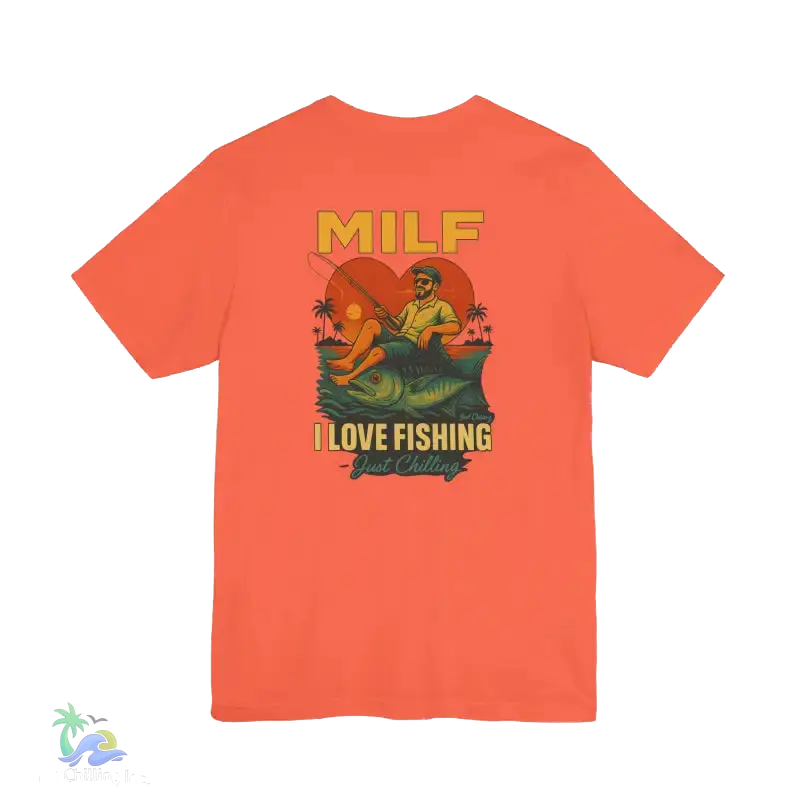 The image is a t-shirt with a graphic design featuring a man fishing and the text "MILF I LOVE FISHING Just Chilling" printed on it.
