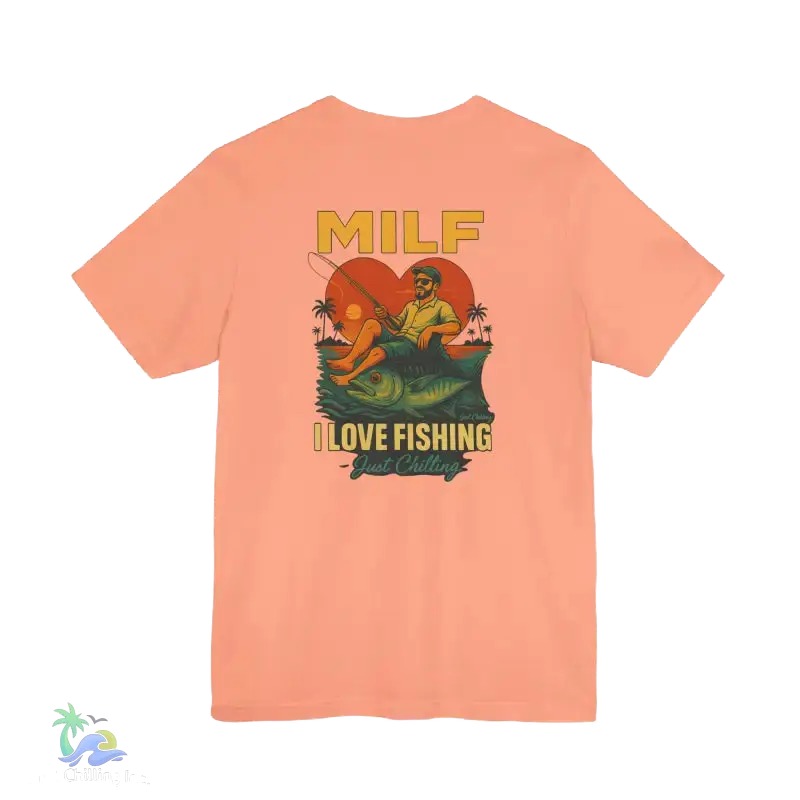 A t-shirt with a graphic design depicting a man fishing, along with the text "MILF I LOVE FISHING Just Chilling" printed on it.