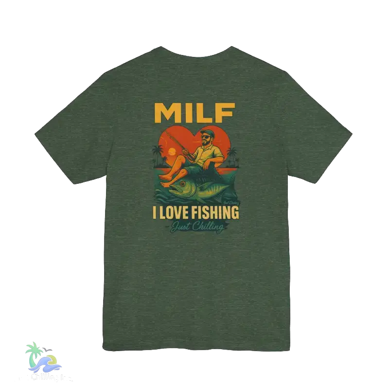 A t-shirt with a graphic design depicting a man fishing, with the text "MILF I LOVE FISHING Just Chilling" printed on it.