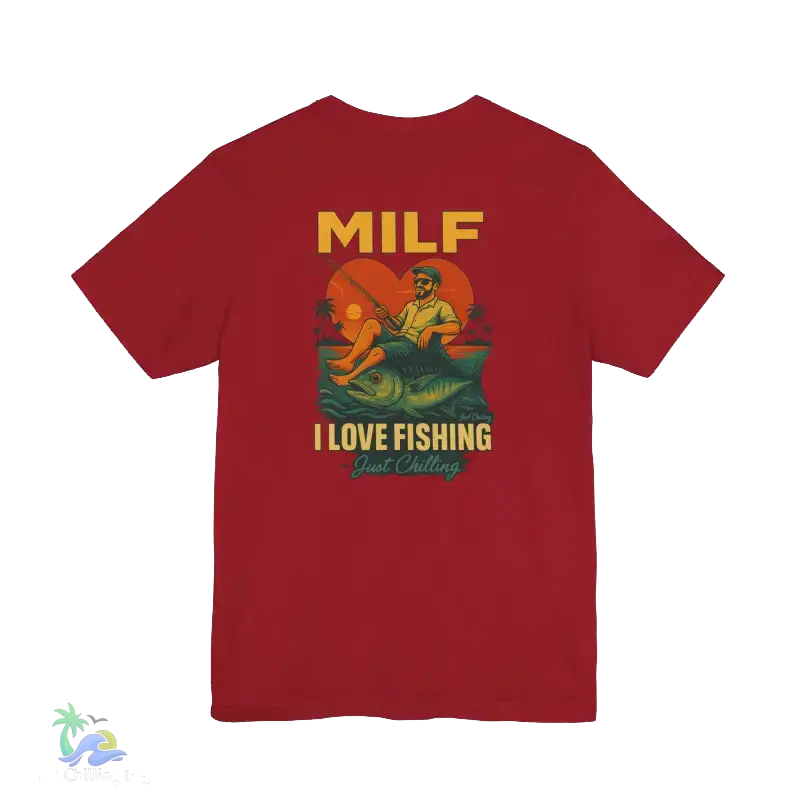 A red t-shirt with a graphic design depicting a man fishing and the text "MILF I LOVE FISHING Just Chilling" printed on it.