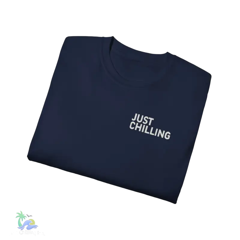 a blue t - shirt that says just chilling