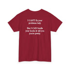I Can't Fix Your Problem T-Shirt — Funny Sarcastic Graphic Tee