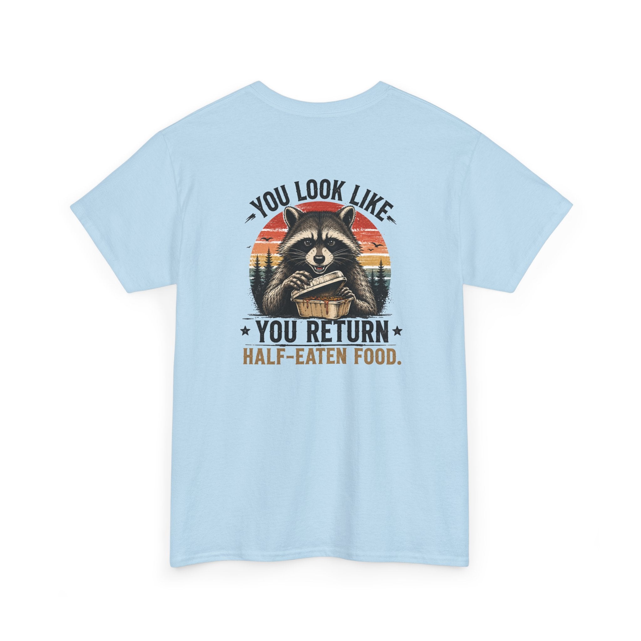 Raccoon Graphic Tee — "You Look Like You Return Half-Eaten Food" Retro Camping T-Shirt