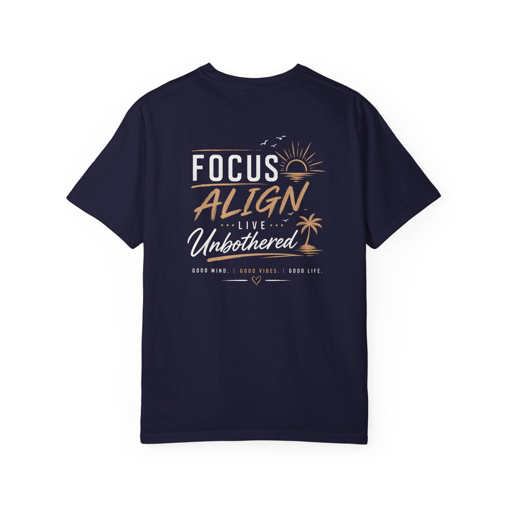 Focus Align Live Unbothered T-Shirt