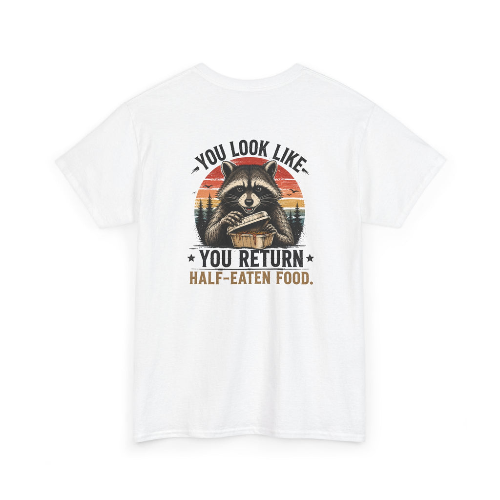 Raccoon Graphic Tee — "You Look Like You Return Half-Eaten Food" Retro Camping T-Shirt
