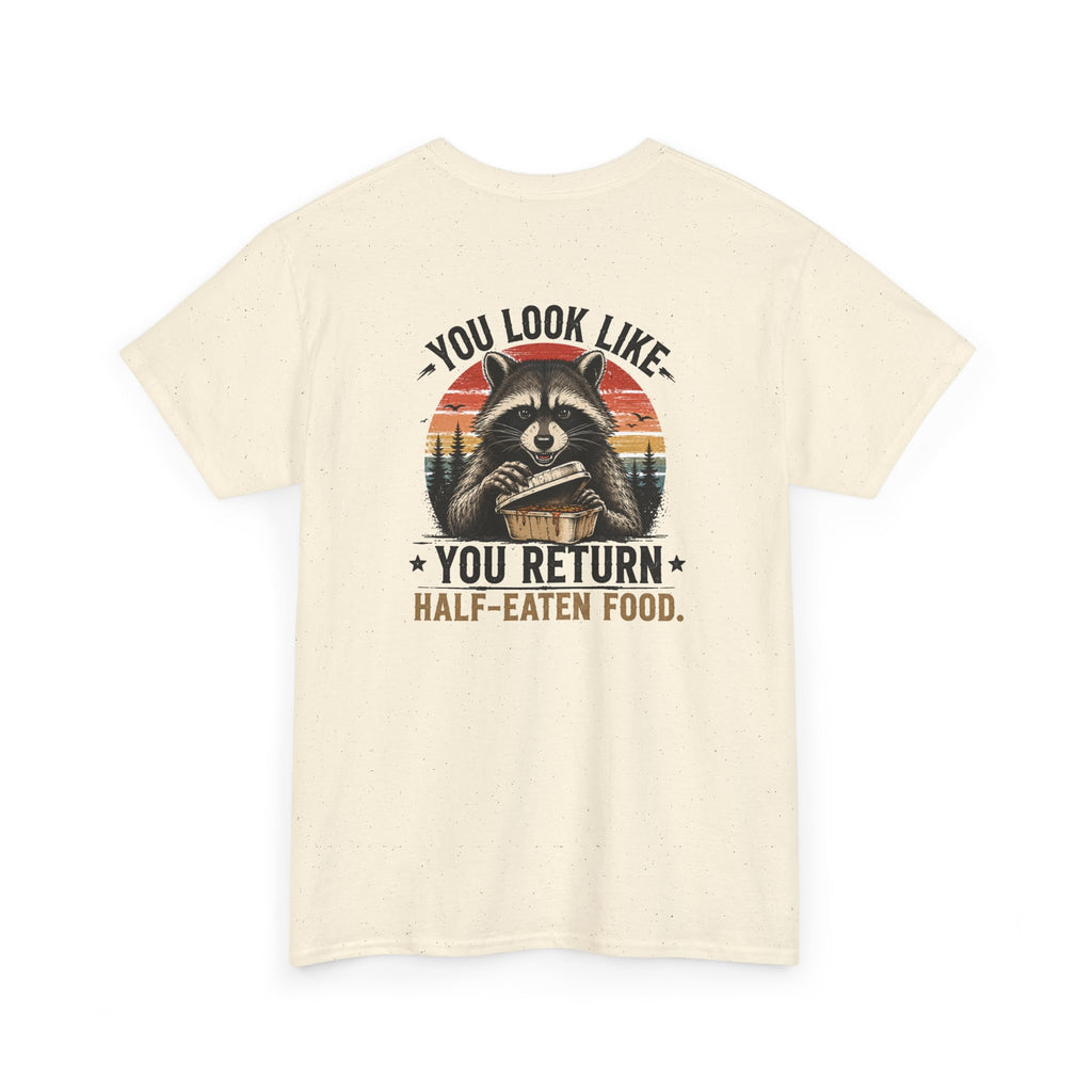 Raccoon Graphic Tee — "You Look Like You Return Half-Eaten Food" Retro Camping T-Shirt